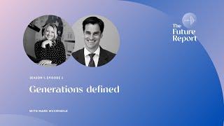 Generations Defined with Mark McCrindle & Ashley Fell | The Future Report podcast ep.2