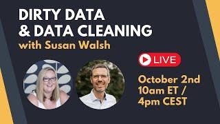 Dirty Data & Data Cleaning with Susan Walsh