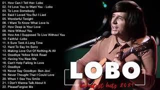 Lobo | The Very Best Songs Of Lobo | Lobo's Greatest Hits Full Album