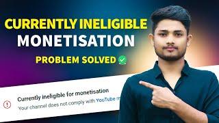 How To Solve Currently Ineligible For Monetization | Currently Ineligible For Monetization Hindi