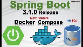 Spring Boot 3.1.0 New Feature | Docker Compose Module | Spring Boot +MySQL | EnggAdd