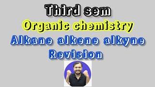 Alkane alkene alkyne | Organic chemistry | 3rd sem | revision class 4