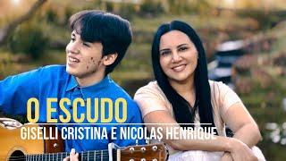 O Escudo - Giselli Cristina e Nicolas Henrique (Cover)