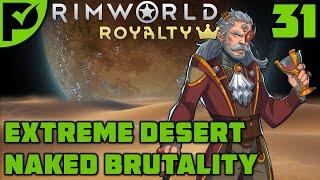 Backstabbing Business - Rimworld Royalty Extreme Desert Ep. 31 [Rimworld Naked Brutality]