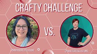 The Crafty Challenge With Swift Creek Custom and Sarah's Create Studio