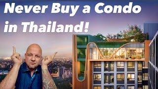 Never Buy A Condo in THAILAND!