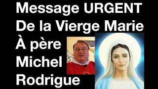 Message URGENT reçu par le père Michel Rodrigue de la Vierge Marie pour le monde entier