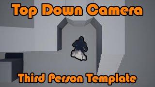 Top Down Camera In A Third Person Template - Unreal Engine 4 Tutorial