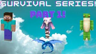 Survival Series! Part 1