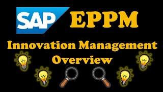 SAP EPPM - Innovation Management Overview/SAP Enterprise Portfolio and Project Management | S/4 HANA