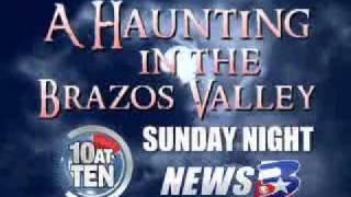 A Haunting In The Brazos Valley - KBTX News 3 - Shane McAuliffe