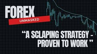 Forex UNMASKED #1 - "A scalping strategy - proven to work"