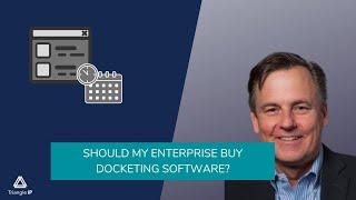 Should my enterprise buy docketing software?  | Is it an Overkill? | Triangle IP | Thomas Franklin