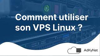 Comment utiliser son VPS Linux ?