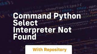 command python select interpreter not found