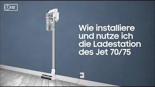 Samsung How To: Wie installiere und nutze ich die Ladestation des Jet 70/75?