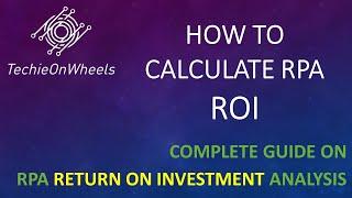 RPA ROI | What is Return On Investment & How to calculate ROI | RPA Tutorial | ROI | TechieOnWheels