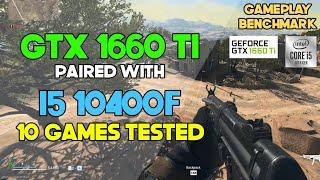 GTX 1660 TI in 2022 Paired with I5 10400f - 10 Games Tested