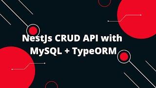 NestJS Tutorial #12  NestJs CRUD API with MySQL + TypeORM