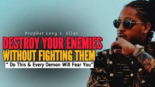 How To Destroy Your Enemies Without Fighting Them: Do This & Every Demon Will Fear You•Prophet Lovy