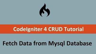 Codeigniter 4 CRUD Tutorial - Fetch Data from Mysql Database