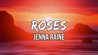 Jenna Raine - Roses (Lyrics) | Ooh, ooh-ooh. Don't go killin' all my roses