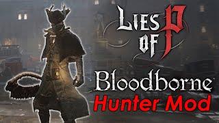 BLOODBORNE Hunter Weapons & Armor in Lies of P! (PC Mod Showcase Gameplay)