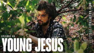 Young Jesus | Indie Basketball Podcast