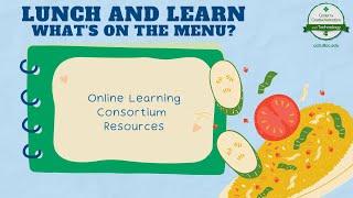 Lunch and Learn - Online Learning Consortium Resources