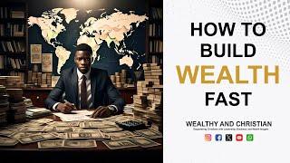 How to build wealth fast