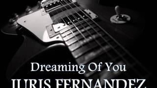 JURIS FERNANDEZ - Dreaming Of You [HQ AUDIO]