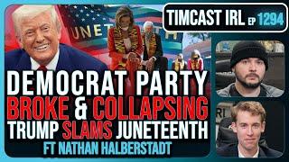 Democrat Party IS DEAD, Donors FLEE Amid Record Low Polls, Trump ROASTS Juneteenth | Timcast IRL