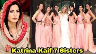 7 Sisters of Katrina Kaif | Bollywood Actress Katrina Kaif 7 Sisters