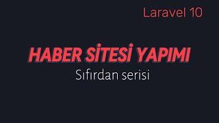 Laravel ile Sıfırdan Haber Sitesi Yapımı - Laravel Kurulumu