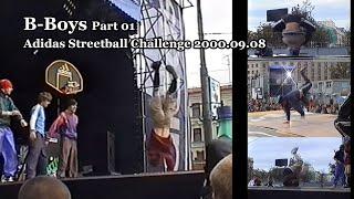 B-Boys Part 01 @ Adidas Streetball Challenge 2000.09.08