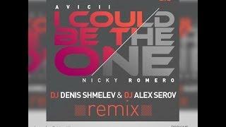 Avicii & Nicky Romero - I Could Be The One (DJ DENIS SHMELEV & DJ ALEX SEROV Remix)