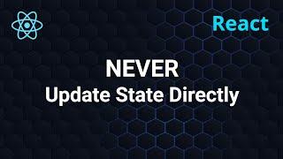 Never Update State Directly in React