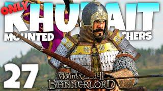 KHUZAIT HORSE ARCHER ONLY! - Mount and Blade II: Bannerlord - Part 27