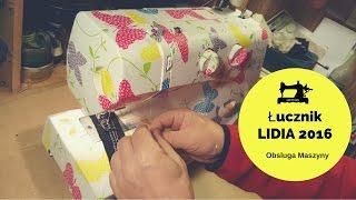 Łucznik Lidia 2016 obsługa funkcje maszyny do szycia oraz nawijanie nici na szpulkę
