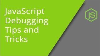 Debugging JavaScript Tips, Tricks, and Best Practices