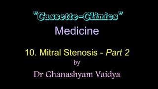 Medicine Cassette-Clinics -CVS Mitral Stenosis2 AUDIO Dr Ghanashyam Vaidya For MBBS students