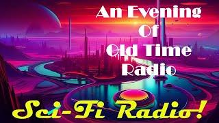 All Night Old Time Radio Shows | Sci Fi Radio! | Classic Science Fiction Radio Shows | 7+ Hours!