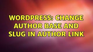 Wordpress: Change author base and slug in author link