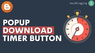 How To Add A Responsive Popup Download Timer Button in Blogger