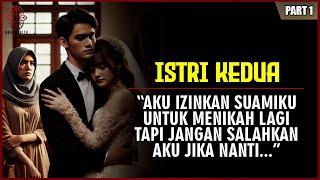 Kisah Nyata !!! Istri Kedua - Aku Izinkan Suamiku Menikah Lagi Tapi Jangan Menyesal Mas ( Part 1 )