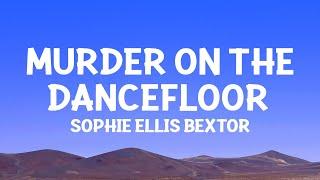 Sophie Ellis Bextor - Murder On The Dancefloor (Lyrics)