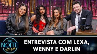 Entrevista com Lexa, Wenny e Darlin | The Noite (11/09/24)