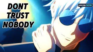 Dont Trust Nobody「AMV」Anime Mix