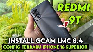 TERBARU  INSTALL GCAM LMC 8.4 REDMI 9T CONFIG IPHONE 16 SUPERIOR | GOOGLE CAMERA REDMI 9T