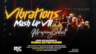 VIBRATIONS MASH UP 7 (AFROSWING SELECT) - RUBBO ENTERTAINER